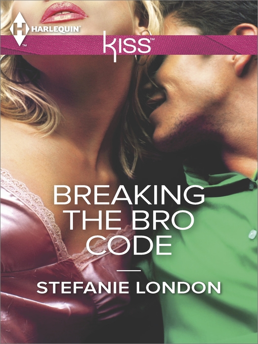 Title details for Breaking the Bro Code by Stefanie London - Available
